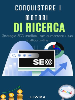 cover image of Conquista i Motori Di Ricerca--strategia seo infallibile per aumentare il tuo traffico online